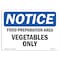 Signmission OSHA Notice, 5" Height, NOTICE Food Preparation Area Vegetables Only Sign, 7" X 5", Landscape OS-NS-D-57-L-15721 - alternate 1
